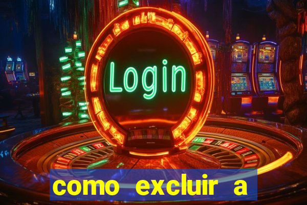 como excluir a conta do fortune tiger